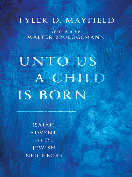 Title details for Unto Us a Child Is Born by Tyler D. Mayfield - Available